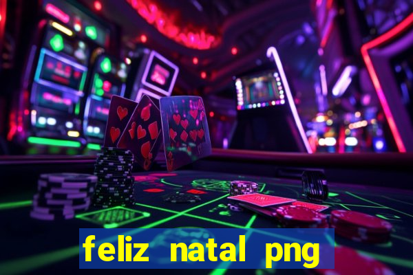 feliz natal png para imprimir